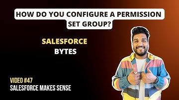 Permission Set Groups in Salesforce | Salesforce Bytes - Salesforce Makes Sense | Video #47