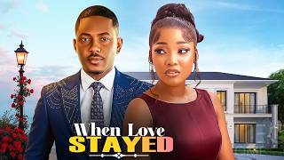 WHEN LOVE STAYED (TIMINI EGBUSON, SANDRA OKUNZUWA) Latest Nigerian Movies 2026