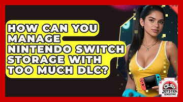 How Can You Manage Nintendo Switch Storage With Too Much DLC? - Joystick Generations