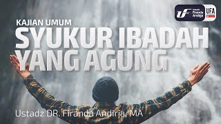 Syukur Ibadah yang Agung - Ustadz Dr. Firanda Andirja, M.A.