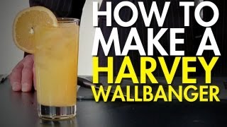 How To: Make The Often Underrated Harvey Wallbanger