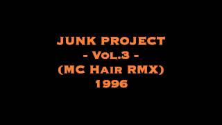 JUNK PROJECT -Vol.3- (MC Hair RMX) 1996 [HQ]