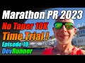 Devrunner marathon pr 2023 no taper 10k time trial  episode 10