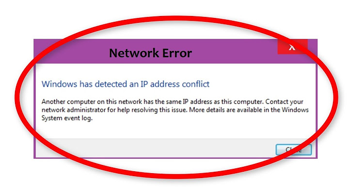 Lỗi windows has detected an ip address conflit