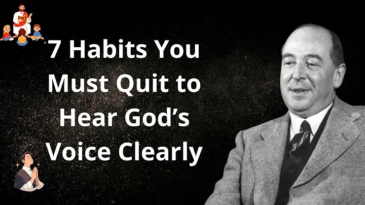 7 Habits You Must Quit to Hear God’s Voice Clearly | C.S. Lewis 2025