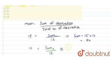 The mean of 12 observations is 15. One more observation is included and the new mean becomes 16,...