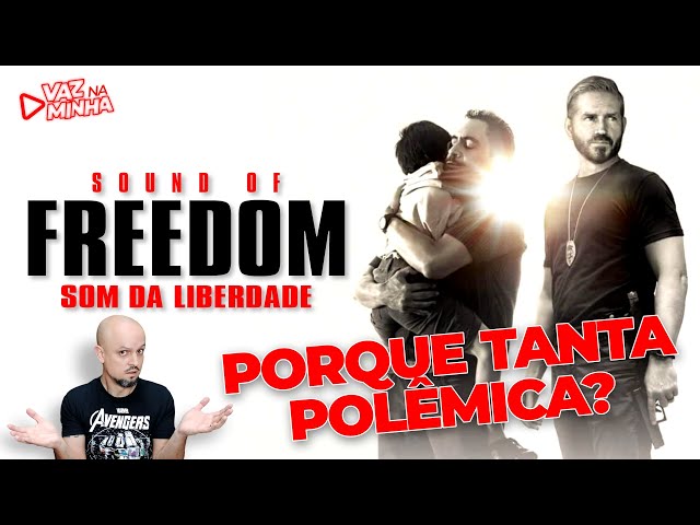 Som da Liberdade: Polêmicas fazem o filme ser muito maior