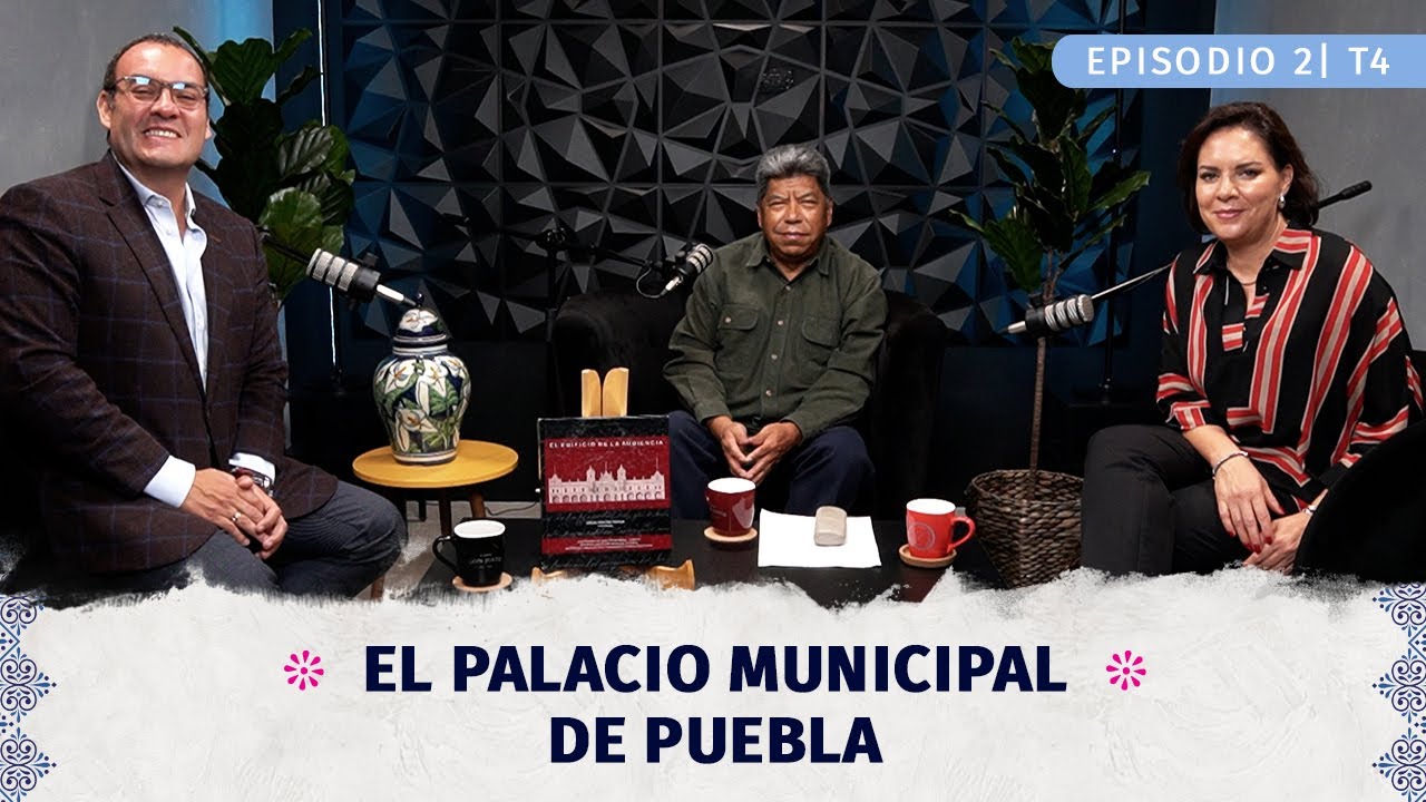 El Palacio Municipal de Puebla I Ep 02 T4 FT Carlos Montero Pantoja