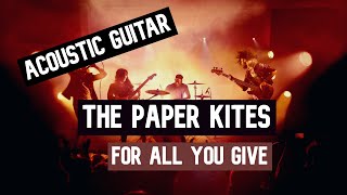 The Paper Kites - For All You Give || Guitar Play Along TAB