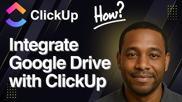 How to Integrate Google Drive with ClickUp (2025 Tutorial)