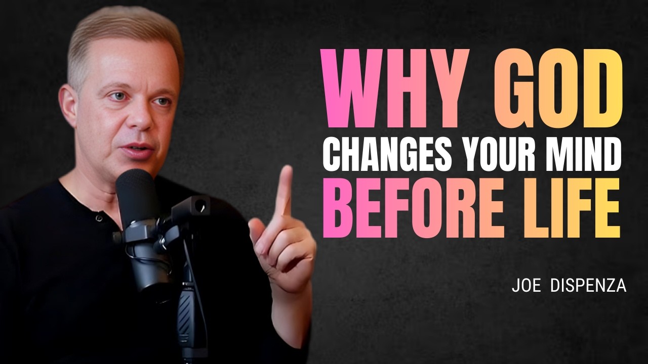 Why God Changes Your Mind Before Your Life - JOE DISPENZA MOTIVATION