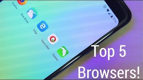Top 5 Web Browsers for Android 2018!