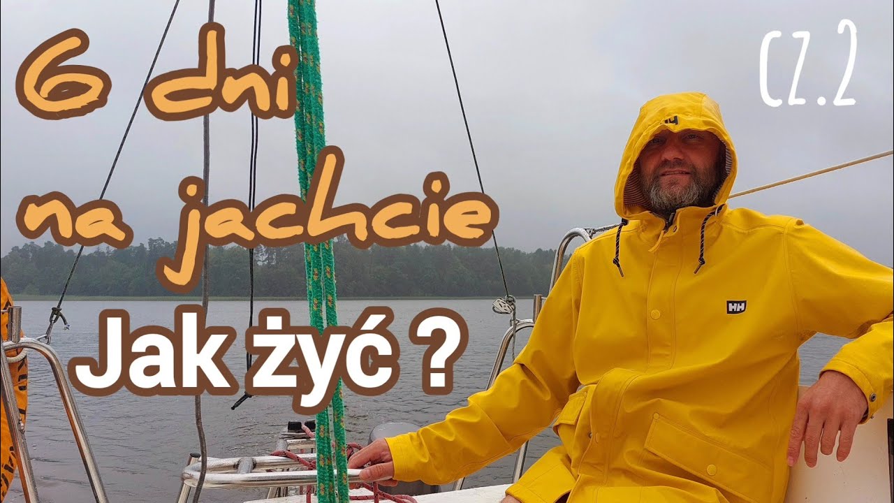 JAK ŻYĆ? kurka wodna 🌧 Jeziorak. 6 dni na jachcie.