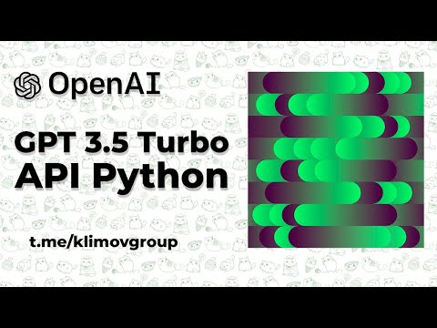 GPT-3.5 Turbo - новая модель Open AI наPython / API ChatGPT  tutorial (GPT-3.5-turbo model)