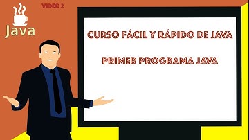 Primer Programa Java - Hola Mundo. Explicación al detalle