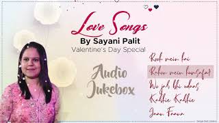 Valentine's Day Special Audio Jukebox | Best Of Sayani Palit | Romantic Hindi Song | Love Song