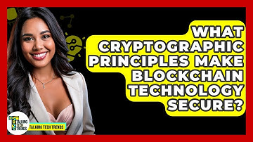 What Cryptographic Principles Make Blockchain Technology Secure? - Talking Tech Trends