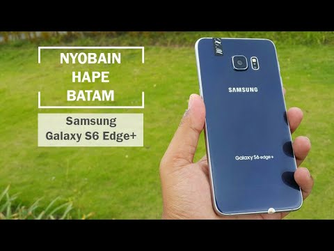 Review hape batam samsung galaxy s6 edge plus,layak dibeli gak sih?