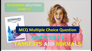 RD SHARMA SOLUTIONS CLASS 12 CHAPTER 16 Tangents and Normals MCQ Part 2