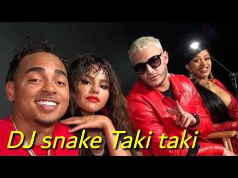 Taki Taki DJ Snake Ft Selena Gomez Ozuna Cardi B Full HD Mp3