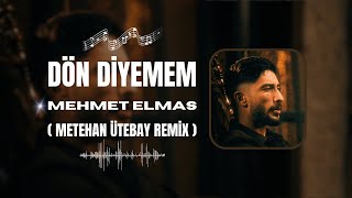 Mehmet Elmas - Dön Diyemem ( Metehan Ütebay Remix ) Resimi