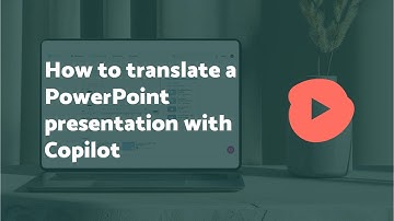 How to translate a PowerPoint presentation with Microsoft Copilot
