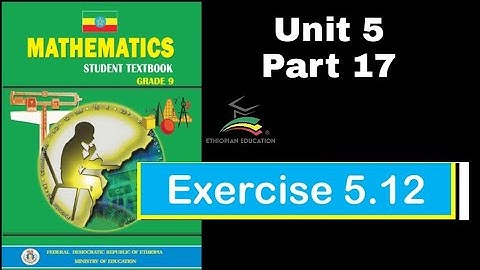 Ethiopian Grade 9 Maths Unit 5 p_17 Exercise 5.12