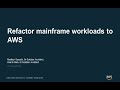 Refactor Your Mainframe Workloads to AWS - AWS Online Tech Talks