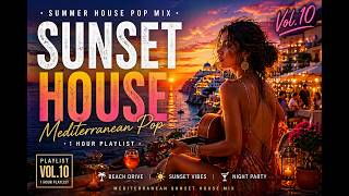 [Playlist] Summer House Pop Mix Vol.10 | Mediterranean Sunset House Mix