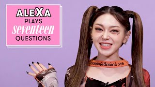 K-Pop Superstar AleXa Begs Marvel to Hire Her | 17 Questions | Seventeen