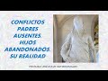 Conflicto Emocional 11 (Hijos abandonados, Padres ausentes)