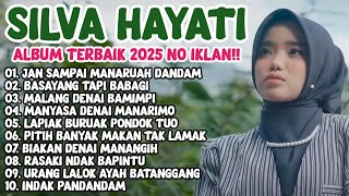 Download Lagu SILVA HAYATI - JAN SAMPAI MANARUH DENDAM | ALBUM TERBAIK 2025 NO IKLAN!!  MP3
