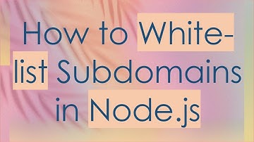 How to White-list Subdomains in Node.js
