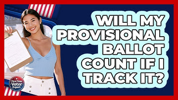 Will My Provisional Ballot Count If I Track It? - First Time Voter Expert