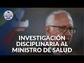 ¿Qué dijo el ministro de Salud para que lo investiguen por presunta participación en política?
