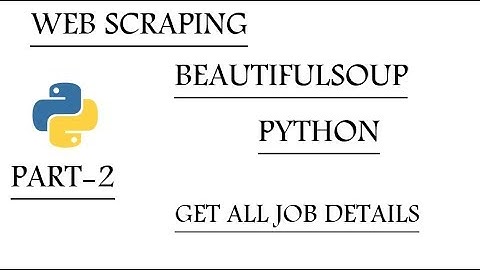 Web Scraping using BeautifulSoup and Python | Part-2 | Indeed | Get job details