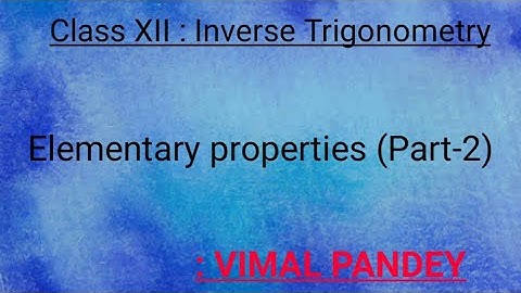 CLASS XII:INVERSE TRIGONOMETRIC FUNCTIONS{Video-5}:VIMAL PANDEY