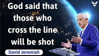 God said that those who cross the line will be shot -  david jeremiah by God's Semon 116 views 2 days ago 42 minutes