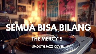 Download Lagu Semua Bisa Bilang - The Mercys | Smooth Jazz Cover by The Vinyl MP3