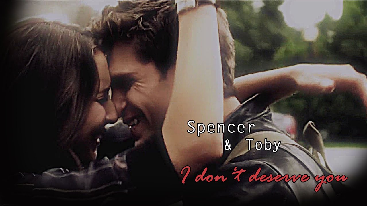 Spencer & Toby ||  I don't deserve you