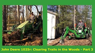 John Deere 1025R - Clearing Trails in the Woods / Part 3: "And I took the path less traveled by..."