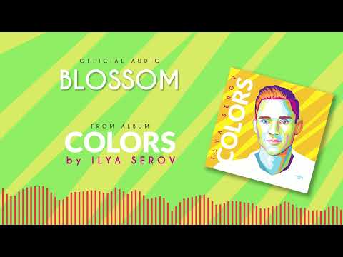 ILYA SEROV - Blossom (Official Audio)