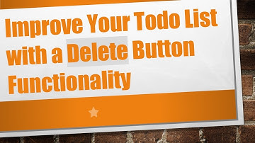Improve Your Todo List with a Delete Button Functionality