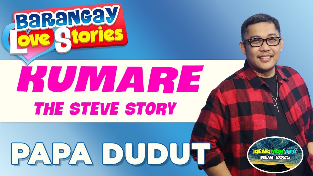 KUMARE  - STEVE - Papa Dudut - Barangay Love Stories