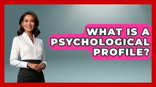 What Is a Psychological Profile? | True Crime Lovers