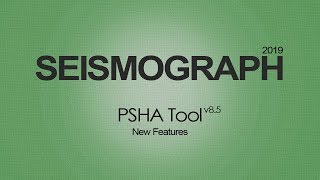 PSHA Tool v8.5: New Features