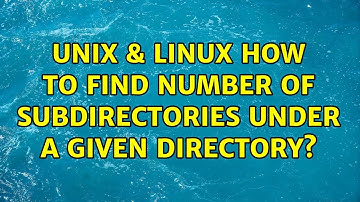 Unix & Linux: How to find number of Subdirectories under a given directory? (2 Solutions!!)