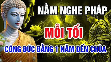 Phật Dạy: Nằm Nghe Pháp Mỗi Tối – Công Đức Lớn Như Một Năm Đến Chùa!