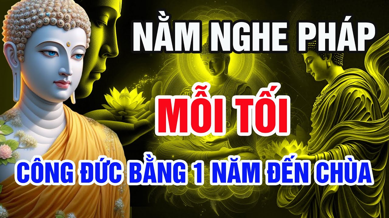 Phật Dạy: Nằm Nghe Pháp Mỗi Tối – Công Đức Lớn Như Một Năm Đến Chùa!