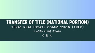 Transfer of title - Texas Real Estate Commission (TREC) Licensing Exam - Q & A
